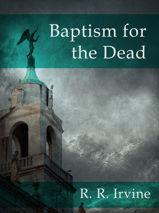 Title details for Baptism for the Dead by R. R. Irvine - Available